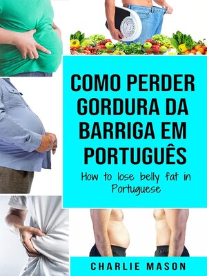 cover image of Como perder gordura da barriga Em português/ How to lose belly fat in Portuguese